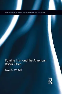 E-Book (epub) Famine Irish and the American Racial State von Peter D. O'Neill