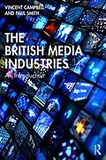 E-Book (pdf) The British Media Industries von Vincent Campbell, Paul Smith