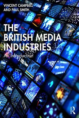E-Book (pdf) The British Media Industries von Vincent Campbell, Paul Smith