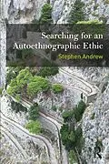 E-Book (epub) Searching for an Autoethnographic Ethic von Stephen Andrew