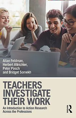 PDF Teachers Investigate Their Work von Allan Feldman, Herbert Altrichter, Peter Posch