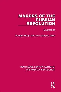 E-Book (epub) Makers of the Russian Revolution von Georges Haupt, Jean-Jacques Marie