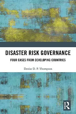E-Book (pdf) Disaster Risk Governance von Denise Thompson