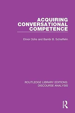 E-Book (pdf) Acquiring conversational competence von Elinor Ochs, Bambi B. Schieffelin