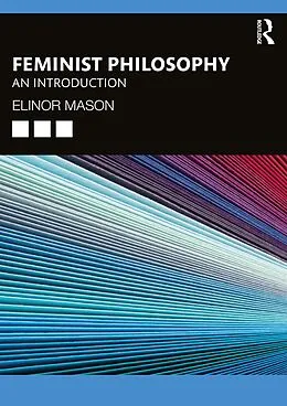 E-Book (epub) Feminist Philosophy von Elinor Mason