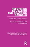E-Book (epub) Reforming Education and Changing Schools von Richard Bowe, Stephen J. Ball, Anne Gold