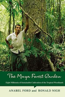 ePUB The Maya Forest Garden von Anabel Ford, Ronald Nigh