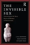 E-Book (pdf) The Invisible Sex von J. M. Adovasio, Olga Soffer, Jake Page