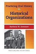 E-Book (pdf) Practicing Oral History in Historical Organizations von Barbara W Sommer