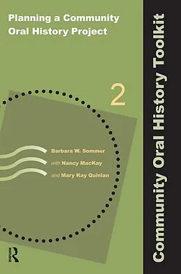 E-Book (epub) Planning a Community Oral History Project von Barbara W Sommer, Nancy Mackay, Mary Kay Quinlan