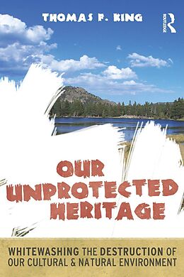 eBook (pdf) Our Unprotected Heritage de Thomas F King