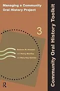 E-Book (epub) Managing a Community Oral History Project von Barbara W Sommer, Nancy Mackay, Mary Kay Quinlan