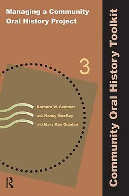E-Book (epub) Managing a Community Oral History Project von Barbara W Sommer, Nancy Mackay, Mary Kay Quinlan