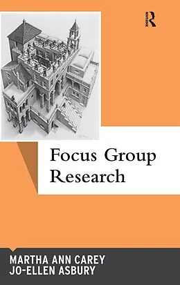 E-Book (epub) Focus Group Research von Martha Ann Carey, Jo-Ellen Asbury