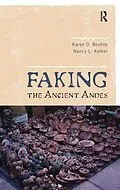 E-Book (pdf) Faking the Ancient Andes von Karen O Bruhns, Nancy L Kelker