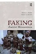 E-Book (pdf) Faking Ancient Mesoamerica von Nancy L Kelker, Karen O Bruhns