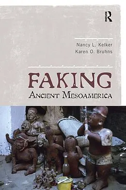 E-Book (pdf) Faking Ancient Mesoamerica von Nancy L Kelker, Karen O Bruhns