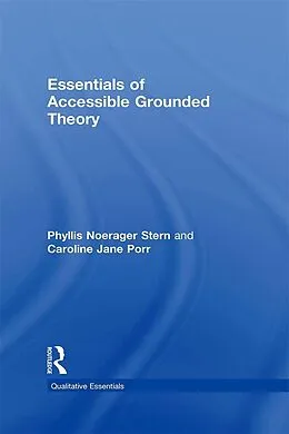 E-Book (epub) Essentials of Accessible Grounded Theory von Phyllis Noerager Stern, Caroline Jane Porr