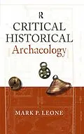 E-Book (epub) Critical Historical Archaeology von Mark P Leone