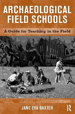 E-Book (epub) Archaeological Field Schools von Jane Eva Baxter