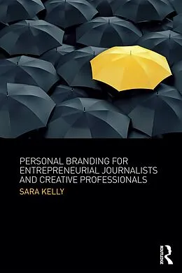 E-Book (epub) Personal Branding for Entrepreneurial Journalists and Creative Professionals von Sara Kelly