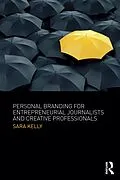 E-Book (pdf) Personal Branding for Entrepreneurial Journalists and Creative Professionals von Sara Kelly