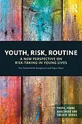 E-Book (pdf) Youth, Risk, Routine von Tea Torbenfeldt Bengtsson, Signe Ravn