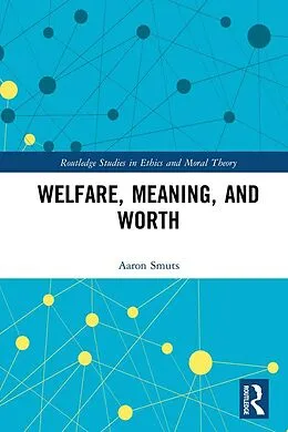 ePUB Welfare, Meaning, and Worth von Aaron Smuts