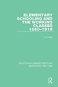 E-Book (epub) Elementary Schooling and the Working Classes, 1860-1918 von J. S. Hurt