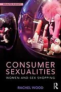 E-Book (pdf) Consumer Sexualities von Rachel Wood