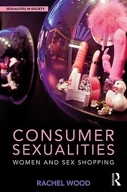 E-Book (pdf) Consumer Sexualities von Rachel Wood