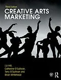 E-Book (epub) Creative Arts Marketing von Liz Hill, Catherine O'Sullivan, Terry O'Sullivan