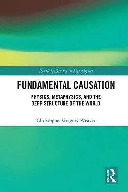 E-Book (pdf) Fundamental Causation von Christopher Gregory Weaver
