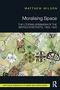 E-Book (epub) Moralising Space von Matthew Wilson