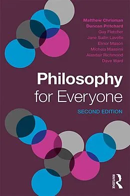 E-Book (pdf) Philosophy for Everyone von Matthew Chrisman, Duncan Pritchard, Guy Fletcher