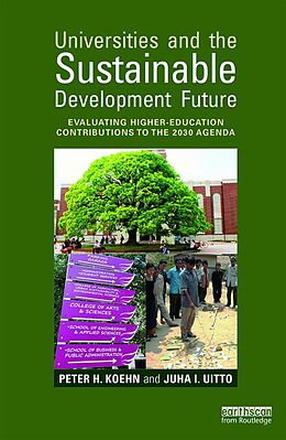 E-Book (epub) Universities and the Sustainable Development Future von Peter H. Koehn, Juha I. Uitto
