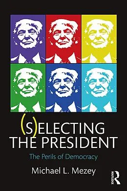 ePUB (S)electing the President von Michael L. Mezey