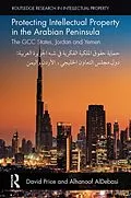 PDF Protecting Intellectual Property in the Arabian Peninsula von David Price, Alhanoof Aldebasi