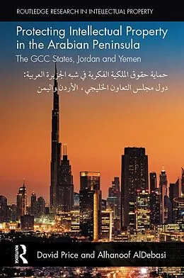 PDF Protecting Intellectual Property in the Arabian Peninsula von David Price, Alhanoof Aldebasi