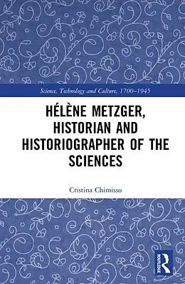 E-Book (epub) Hélène Metzger, Historian and Historiographer of the Sciences von Cristina Chimisso