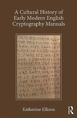 E-Book (epub) A Cultural History of Early Modern English Cryptography Manuals von Katherine Ellison