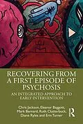 E-Book (pdf) Recovering from a First Episode of Psychosis von Chris Jackson, Eleanor Baggott, Mark Bernard