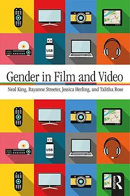 E-Book (epub) Gender in Film and Video von Neal King, Rayanne Streeter, Jessica Herling