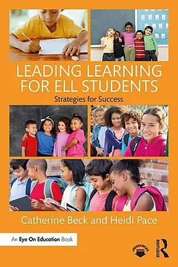 E-Book (epub) Leading Learning for ELL Students von Catherine Beck, Heidi Pace