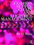 E-Book (epub) Fashion Supply Chain and Logistics Management von Yi Wang