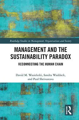 ePUB Management and the Sustainability Paradox von David Wasieleski, Sandra Waddock, Paul Shrivastava