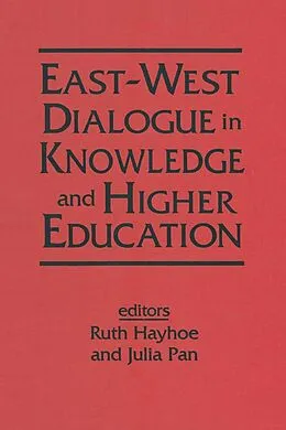 E-Book (pdf) East-West Dialogue in Knowledge and Higher Education von Ruth Hayhoe, Julia Pan
