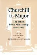 E-Book (pdf) Churchill to Major: The British Prime Ministership since 1945 von R. L. Borthwick, Martin Burch, Philip Giddings
