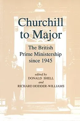 E-Book (pdf) Churchill to Major: The British Prime Ministership since 1945 von R. L. Borthwick, Martin Burch, Philip Giddings