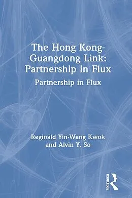 E-Book (epub) The Hong Kong-Guangdong Link von Reginald Yin-Wang Kwok, Alvin Y. So